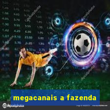 megacanais a fazenda